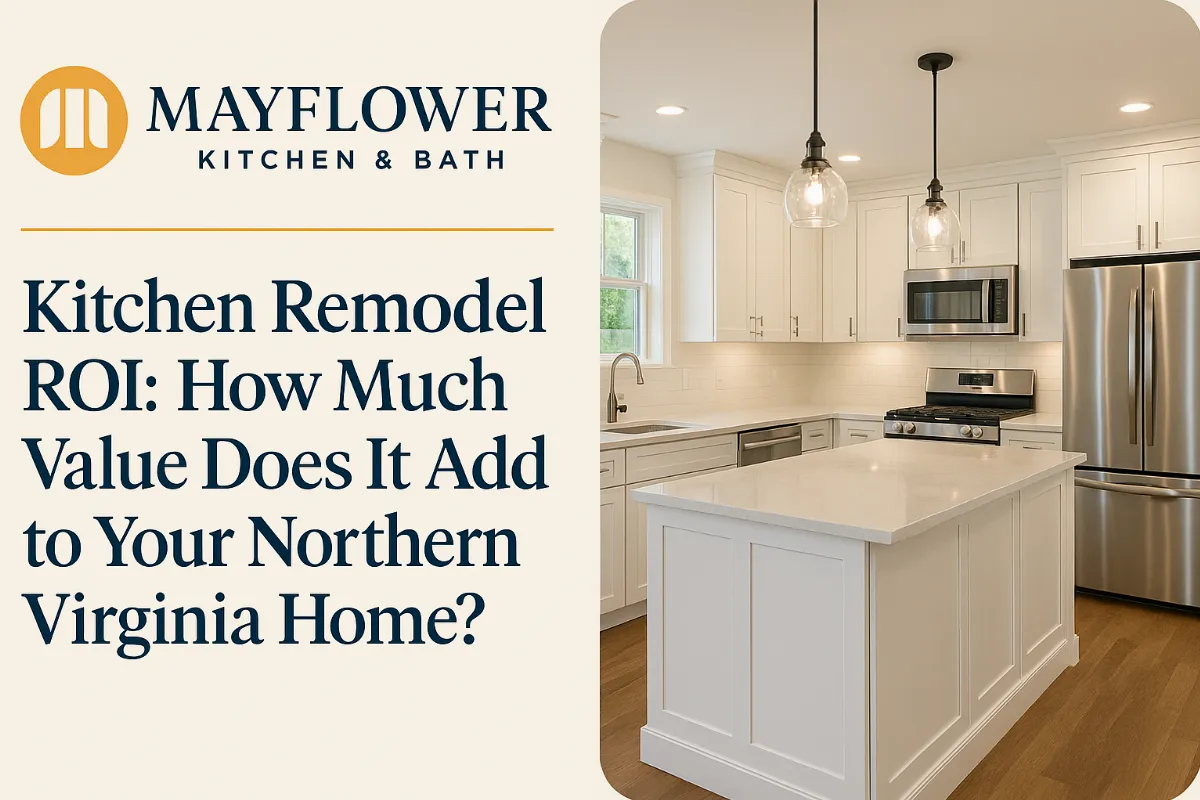 Kitchen Remodel ROI: How Much Value Does It Add to Your Northern Virginia Home?